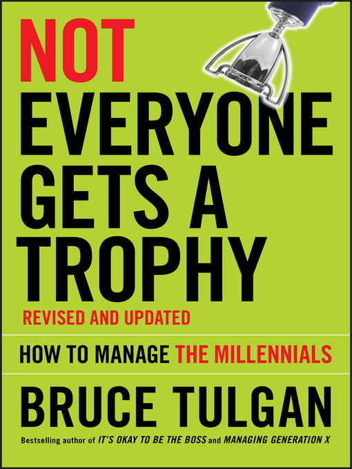 Title details for Not Everyone Gets a Trophy by Bruce Tulgan - Available